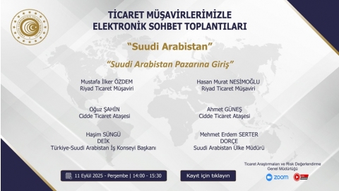 TİCARET MÜŞAVİRLERİMİZLE ELEKTRONİK SOHBET TOPLANTILARI - SUUDİ ARABİSTAN - 11.09.2025