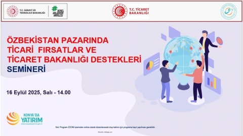 ÖZBEKİSTAN PAZARINDA TİCARİ FIRSATLAR VE TİCARET BAKANLIĞI DESTEKLERİ SEMİNERİ 16 EYLÜL 2025, SALI – 14.00