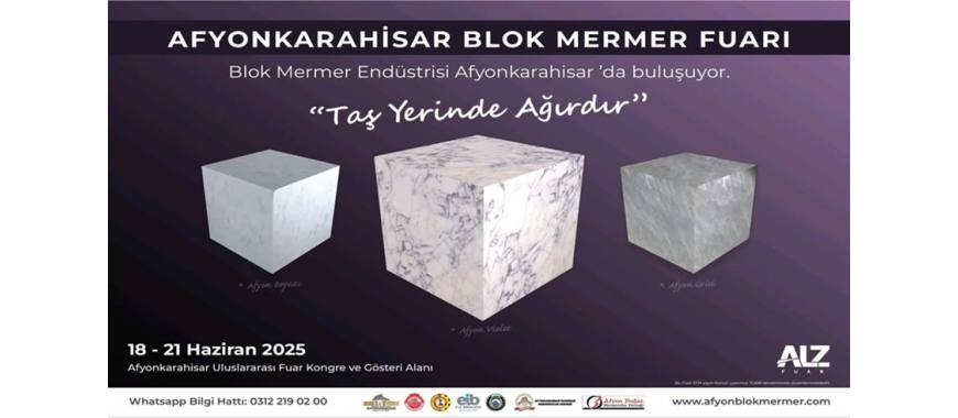 AFYONKARAHİSAR BLOK MERMER FUARI | 18-21 HAZİRAN 2025