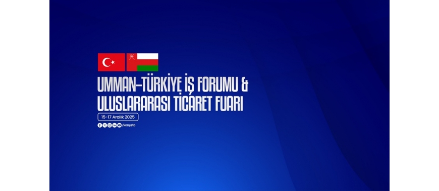 UMMAN–TÜRKİYE İŞ FORUMU & ULUSLARARASI TİCARET FUARI