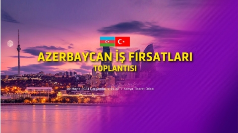 AZERBAYCAN İŞ FIRSATLARI TOPLANTISI