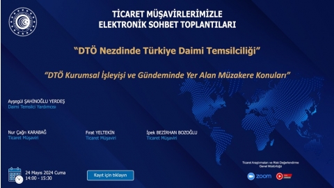 ELECTRONIC CHAT MEETINGS WITH OUR TRADE ADVISORS - PERMANENT REPRESENTATION OF TURKEY TO WTO - 24.05.2024