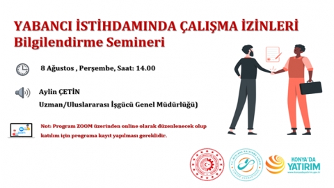 YABANCI İSTİHDAMINDA ÇALIŞMA İZİNLERİ BİLGİLENDİRME SEMİNERİ (08 Ağustos 2024 Perşembe)