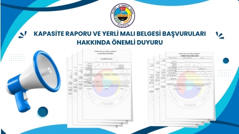 KAPASİTE RAPORU VE YERLİ MALI BELGESİ HAKKINDA ÖNEMLİ DUYURU