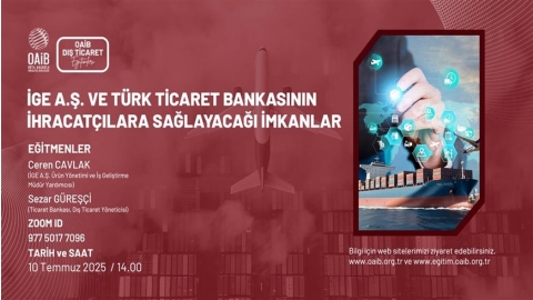İGE A.Ş. VE TİCARET BANKASININ İHRACATÇILARA SAĞLAYACAĞI İMKANLAR