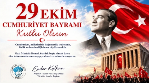 AKŞEHİR TSO BAŞKANI ENDER KALKAN’IN 29 EKİM CUMHURİYET BAYRAMI MESAJI