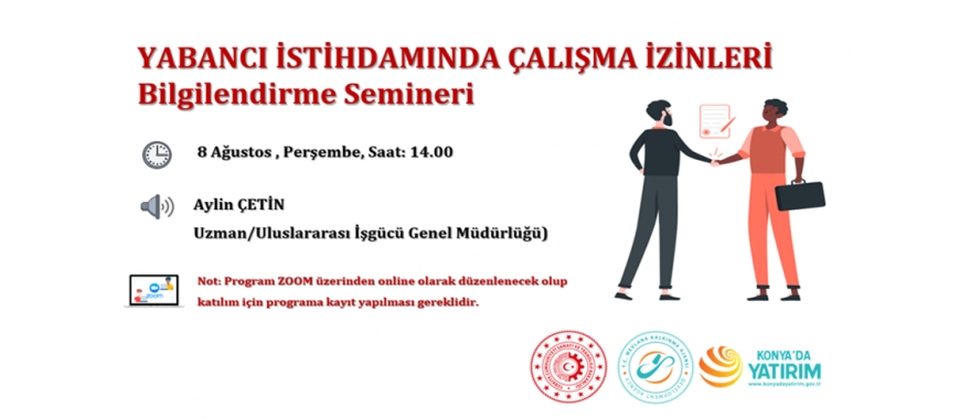 YABANCI İSTİHDAMINDA ÇALIŞMA İZİNLERİ BİLGİLENDİRME SEMİNERİ (08 Ağustos 2024 Perşembe)