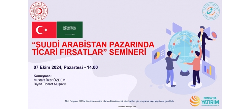 SUUDİ ARABİSTAN PAZARINDA TİCARİ FIRSATLAR SEMİNERİ- 07 Ekim 2024, Pazartesi – 14.00