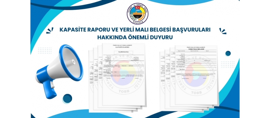 KAPASİTE RAPORU VE YERLİ MALI BELGESİ HAKKINDA ÖNEMLİ DUYURU