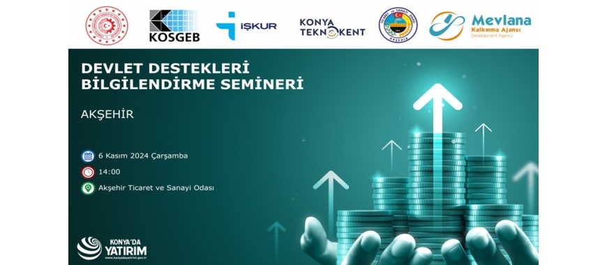 AKŞEHİR DEVLET DESTEKLERİ BİLGİLENDİRME SEMİNERİ DAVETİ( 6 Kasım 2024 Çarşamba - 14.00)