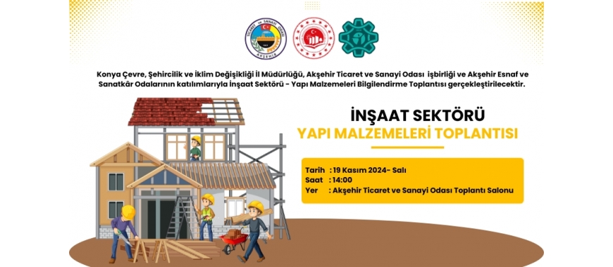 İNŞAAT SEKTÖRÜ- YAPI MALZEMELERİ TOPLANTISI