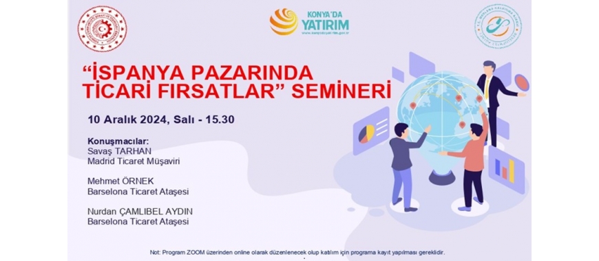 İSPANYA PAZARINDA TİCARİ FIRSATLAR SEMİNERİ (10 Aralık 2024, Salı – 15.30)