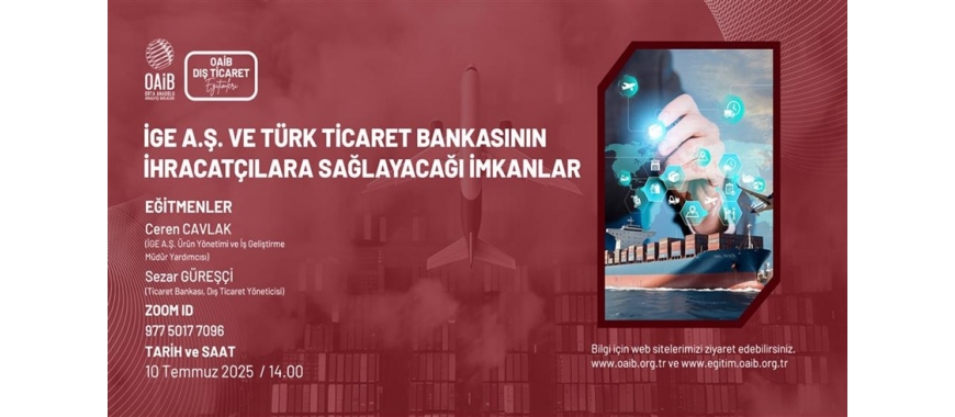 İGE A.Ş. VE TİCARET BANKASININ İHRACATÇILARA SAĞLAYACAĞI İMKANLAR